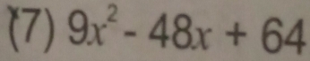 (7) 9x^2-48x+64