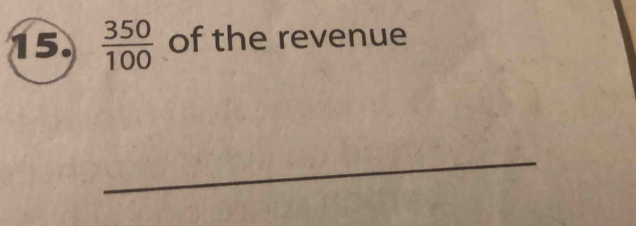  350/100  of the revenue 
_