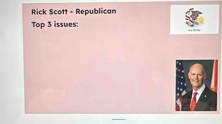 Rick Scott - Republican 
Top 3 issues: