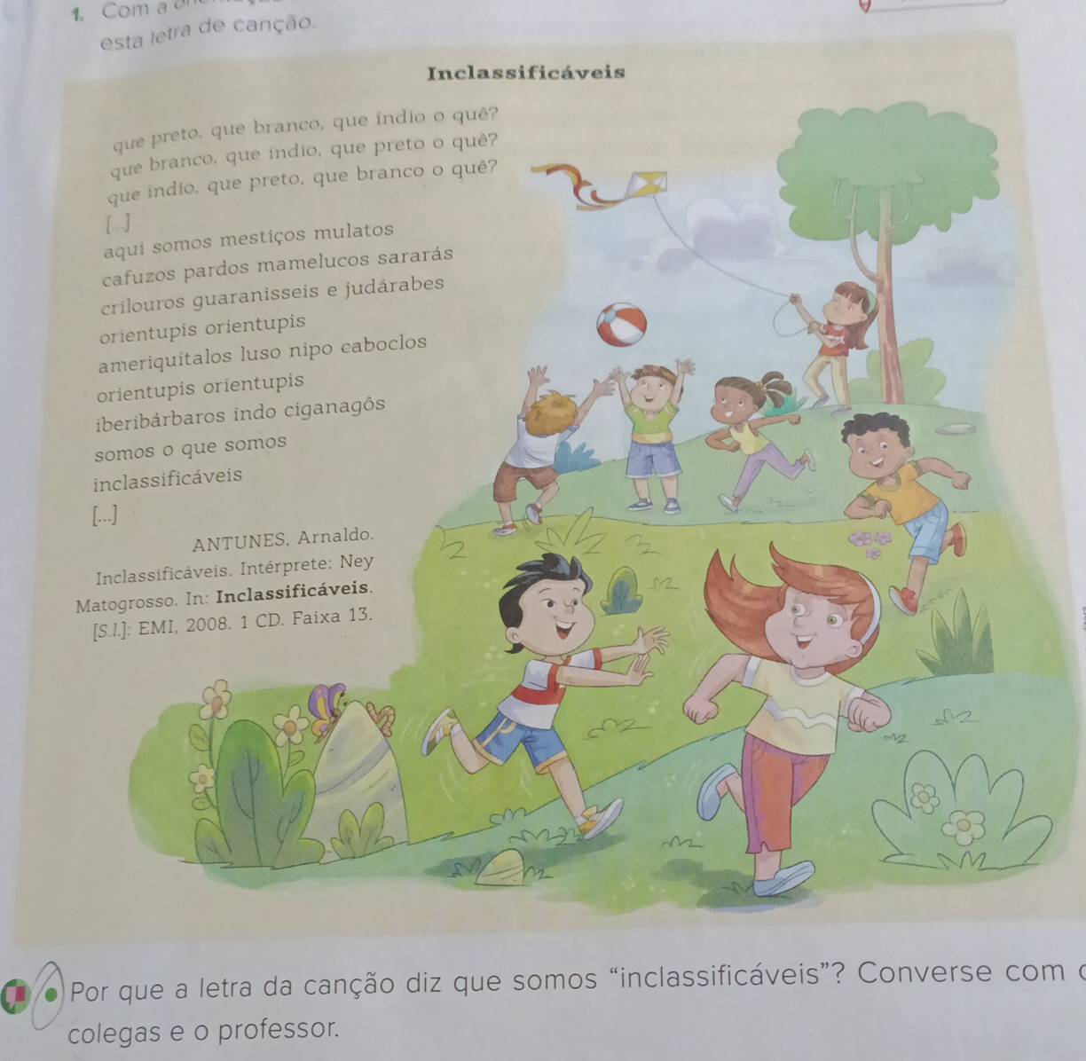 Com a on 
esta letra de canção. 
Por que a letra da canção diz que somos “inclassificáveis”? Converse com o 
colegas e o professor.