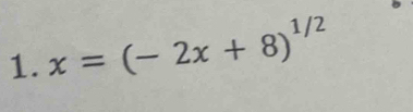 x=(-2x+8)^1/2