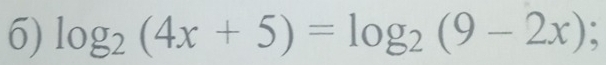 log _2(4x+5)=log _2(9-2x);