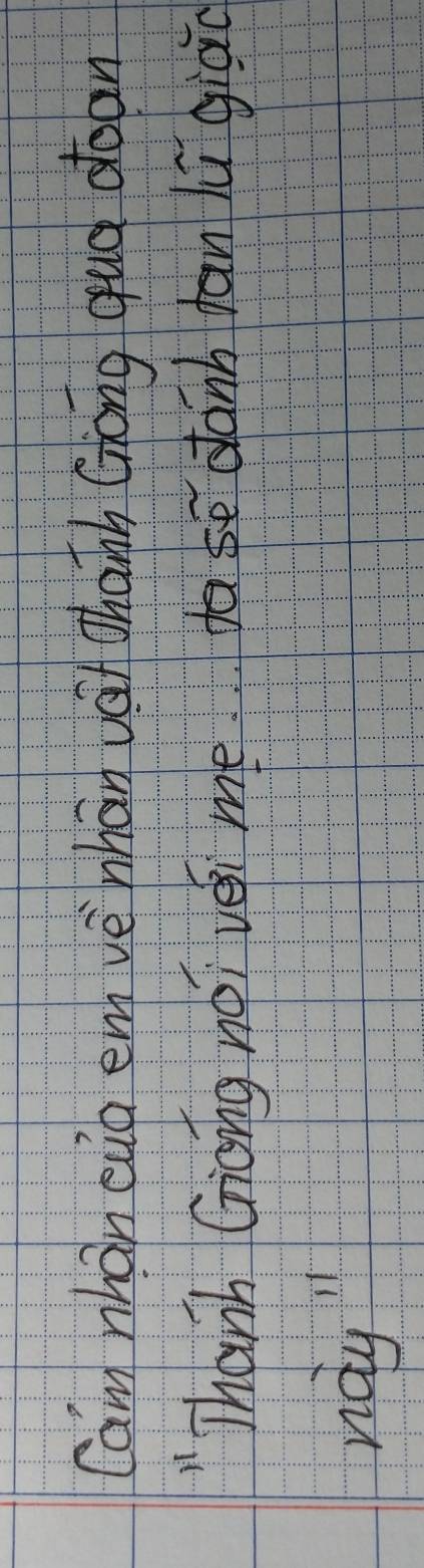 Cam nhan eao em vè whān váf chanh Gong qug doan 
"Thanh Giong nài vèi me to ē dānh tān lú giào 
nay "