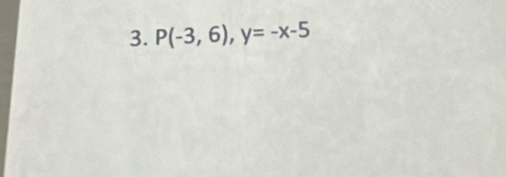 P(-3,6), y=-x-5