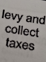 levy and 
collect 
taxes