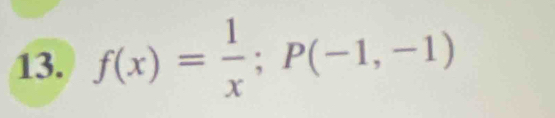 f(x)= 1/x ; P(-1,-1)