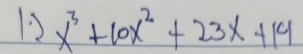 I3 x^3+10x^2+23x+14