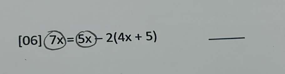 [06](7x)=5x-2(4x+5)
_