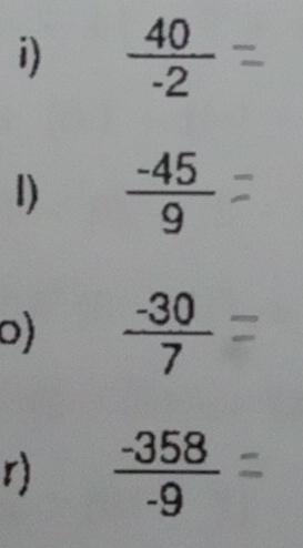  (-45)/9 
0) ÷= 
r  (-358)/-9 