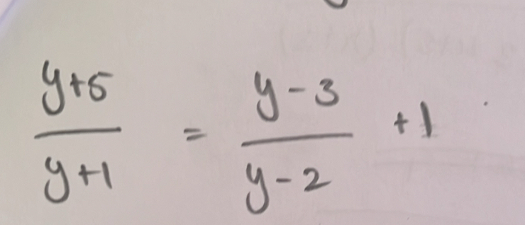  (y+5)/y+1 = (y-3)/y-2 +1