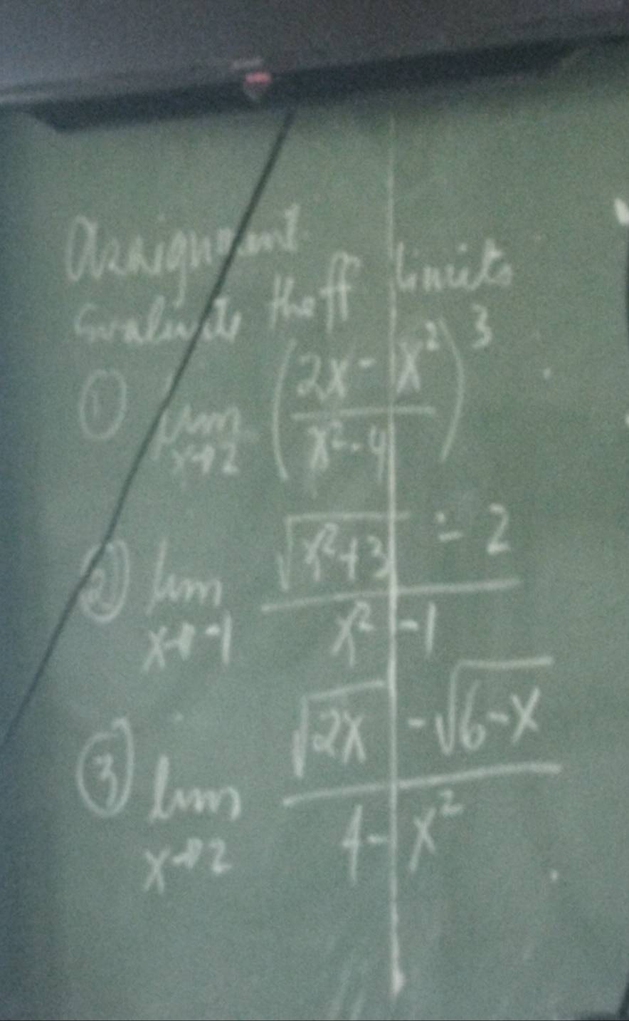 Ounigug fut
saluds heff finit
① limlimits _xto 2( (2x-x^2)/x^2-4 )^3
lim _x+1 (sqrt(x+3)-2)/x-1 
( lim _xto 2 (sqrt(x)-sqrt(6x))/4-x^2 