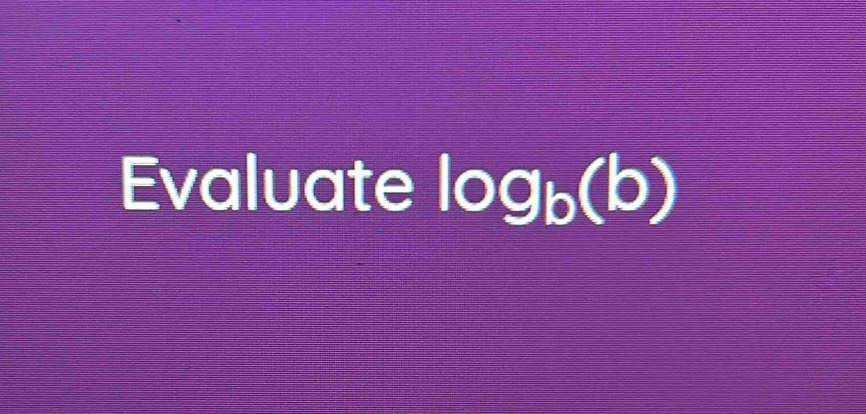 Evaluate log _b(b)