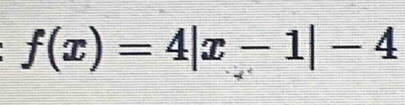 f(x)=4|x-1|-4