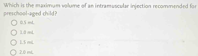Solved: Which is the maximum volume of an intramuscular injection ...