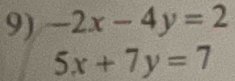 -2x-4y=2
5x+7y=7