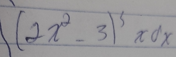 (2x^2-3)^3xdx