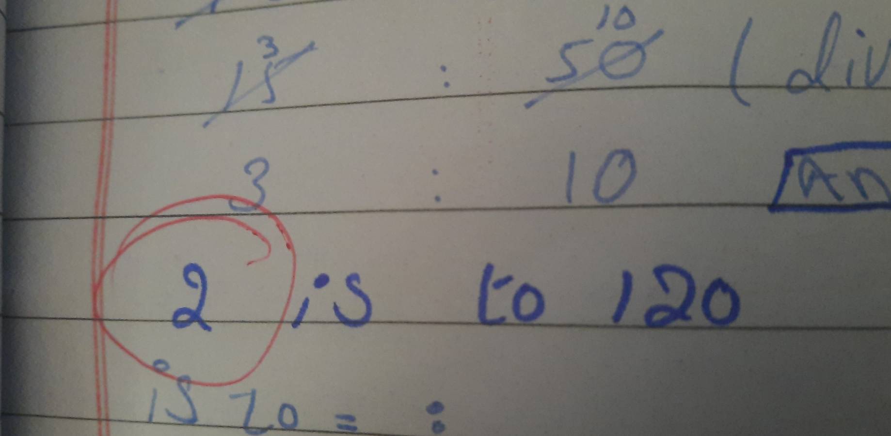 13^3
(div 
3
 50/10 
an
Q is t0 120
is LO=
·