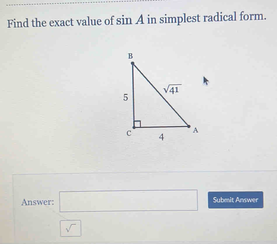 Find the exact value of sin A in simplest radical form.
Answer: □ Submit Answer
□ 