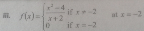 f(x)=beginarrayl  (x^2-4)/x+2 ifx!= -2 0ifx=-2endarray. at x=-2