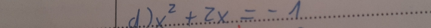 ). x^2+2x=-1