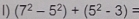 (7^2-5^2)+(5^2-3)=