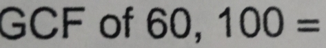 GCF of 60,100=