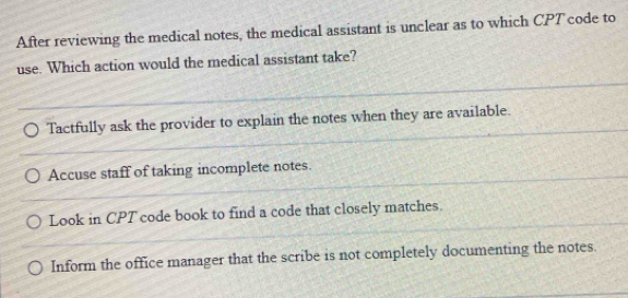 Solved: After reviewing the medical notes, the medical assistant is ...