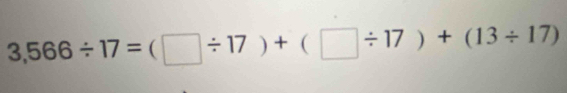 3,566/ 17=(□ / 17)+(□ / 17)+(13/ 17)