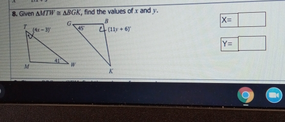 Solved: Given MTW≌ BGK , find the values of x and y. [Math]