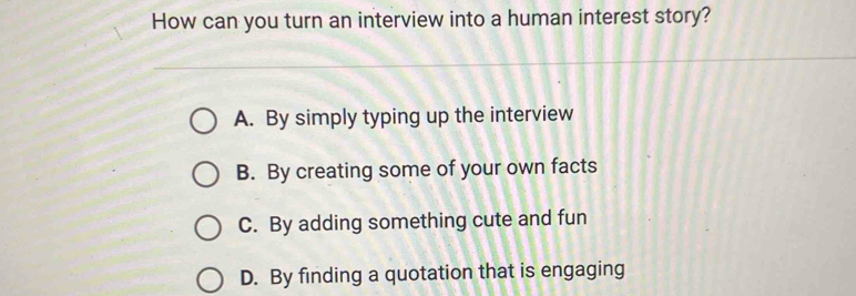Solved: How can you turn an interview into a human interest story? A ...