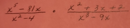  (x^5-81x)/x^2-4 ·  (x^2+3x+2)/x^3-9x 