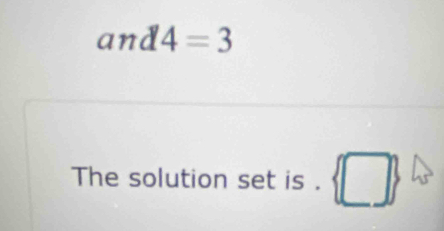 and 4=3
The solution set is . □