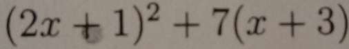 (2x+1)^2+7(x+3)