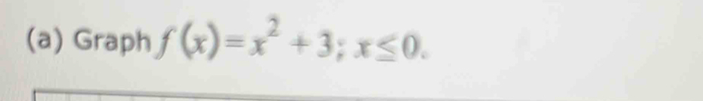 Graph f(x)=x^2+3; x≤ 0.