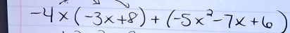 -4* (-3x+8)+(-5x^2-7x+6)