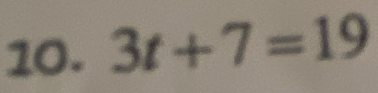 3t+7=19