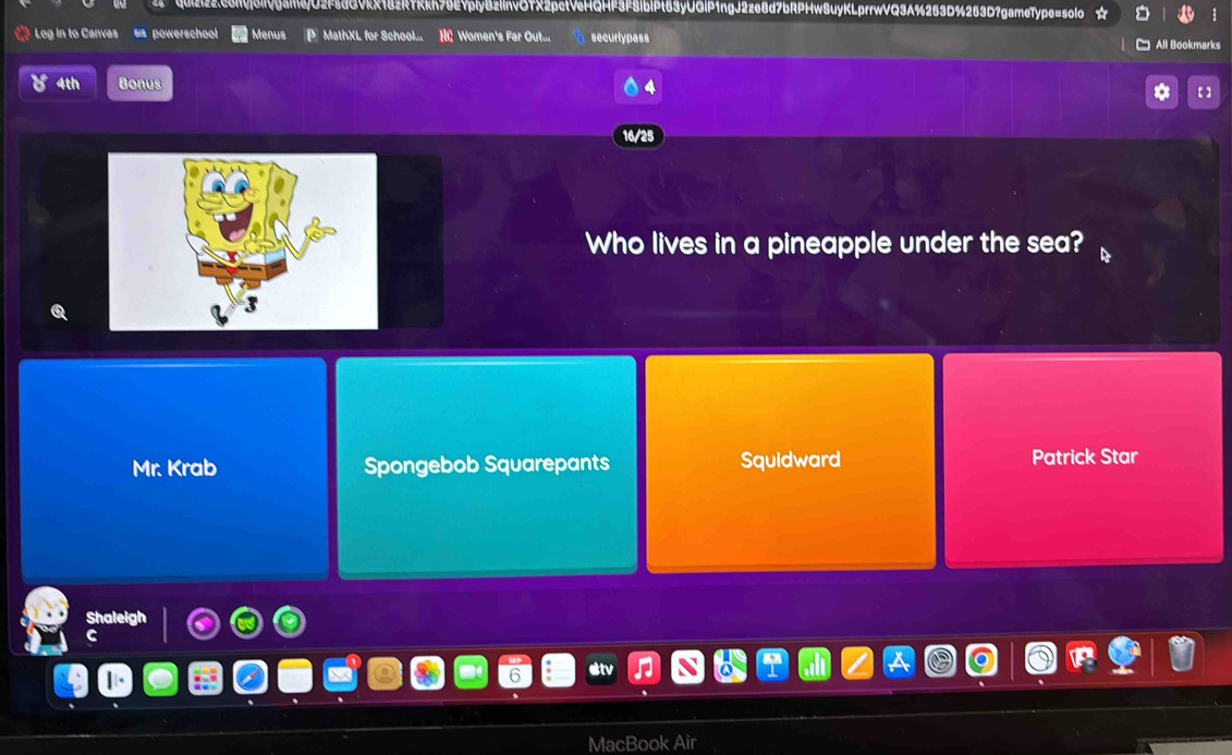 263D%263D?gameType=solo
Leg in to Canvas powerschool Menus MathXL for School... H Women's Far Out.... securlypass All Bookmarks
4th Bonus 4 【】
*
16/25
Who lives in a pineapple under the sea?
Mr. Krab Spongebob Squarepants Squidward Patrick Star
Shaleig
C
MacB