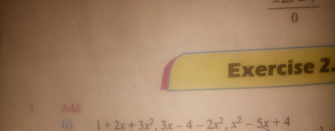 Add: 
(i) 1+2x+3x^2, 3x-4-2x^2, x^2-5x+4