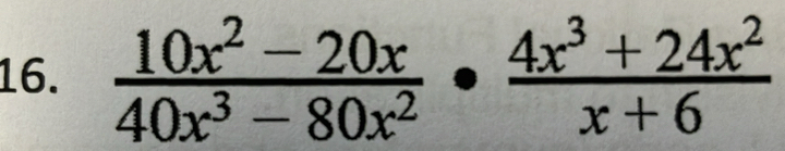  (10x^2-20x)/40x^3-80x^2 ·  (4x^3+24x^2)/x+6 