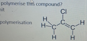 polymerise this compound? 
it 
polymerisation H_H_H