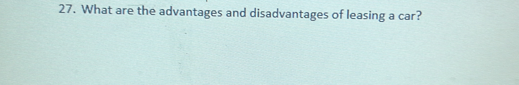 What are the advantages and disadvantages of leasing a car?