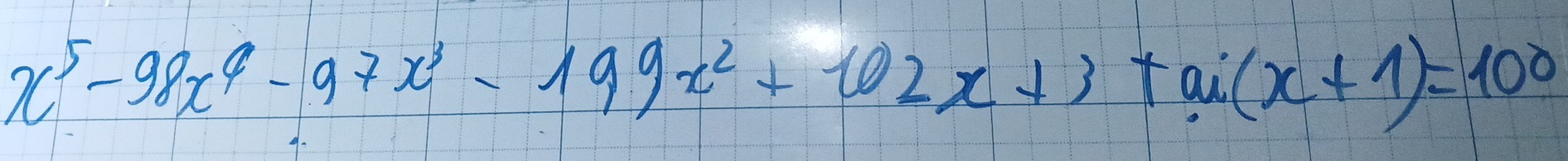 x^5-98x^4-97x^3-199x^2+102x+3+ai(x+1)=100