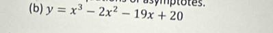 y=x^3-2x^2-19x+20 asymptotes.