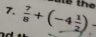 als the 
7.  7/8 +(-4 1/2 )