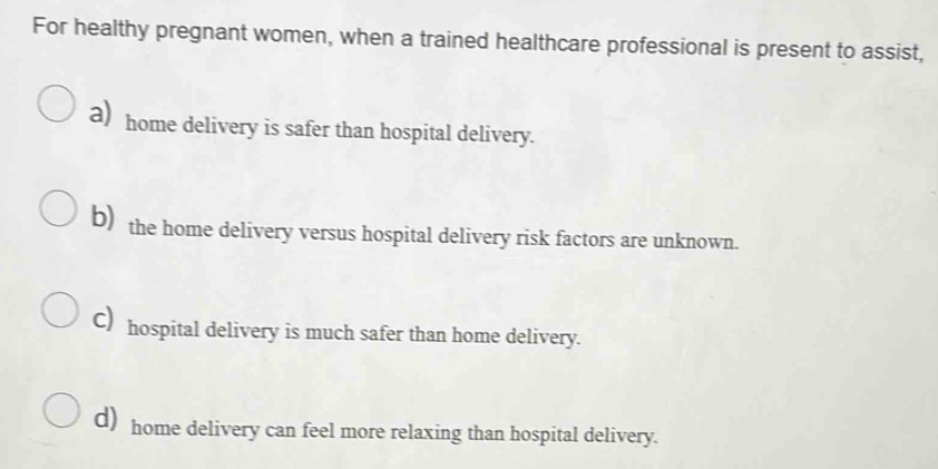 Solved: For healthy pregnant women, when a trained healthcare ...