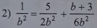  1/b^2 = 5/2b^2 + (b+3)/6b^2 