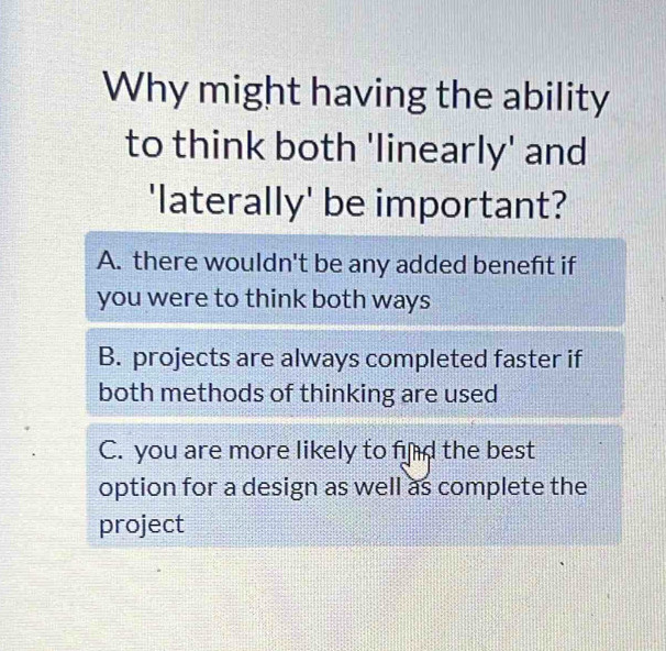 Solved: Why might having the ability to think both 'linearly' and ...