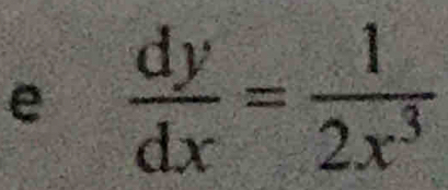  dy/dx = 1/2x^3 