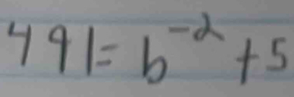 491=b^(-2)+5