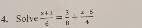 Solve  (x+3)/6 = 3/8 + (x-5)/4 